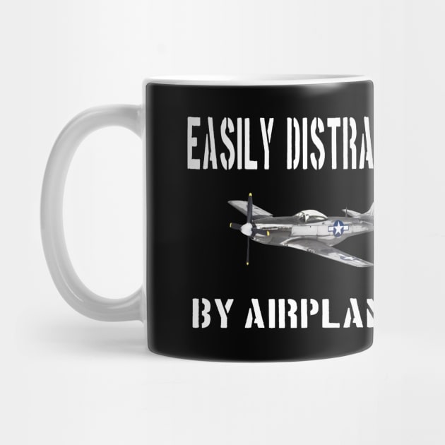 Airshow Merch Airplanes Airplane Easily Distracted P-51 by Dirty Custard Designs 